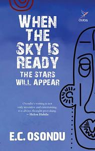 When the Sky is Ready The Stars Will Appear by E.C. Osondu