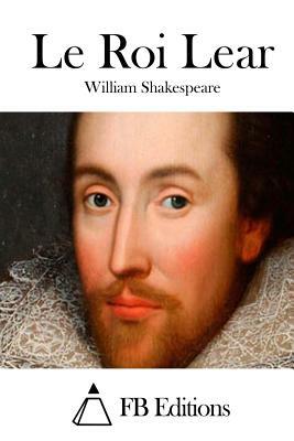 Le Roi Lear by William Shakespeare