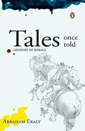 Tales Once Told: Legends of Kerala by Abraham Eraly, Abraham Eraly