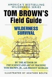 Tom Brown's Field guide to wilderness survival by Tom Brown Jr.