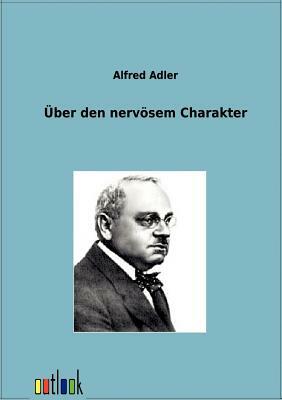 Über Den Nervösen Charakter by Alfred Adler