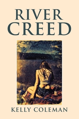 River Creed by Kelly Coleman