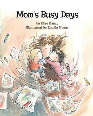 Mom's Busy Days by Elise Raucy