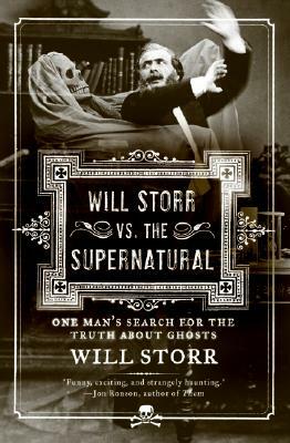 Will Storr vs. the Supernatural: One Man's Search for the Truth about Ghosts by Will Storr
