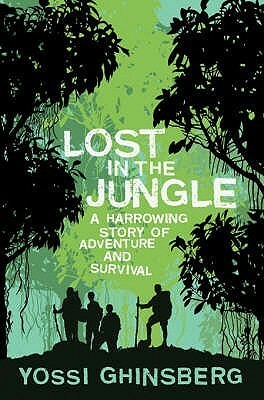 Lost in the Jungle by Yossi Ghinsberg