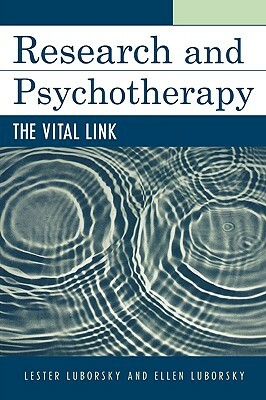 Research and Psychotherapy: The Vital Link by Lester Luborsky, Ellen Luborsky