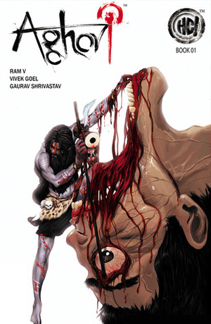 Aghori Book 1 by Gaurav Shrivastav, Vivek Goel, Ram V