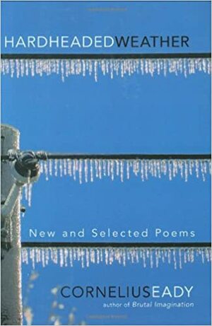Hardheaded Weather: New and Selected Poems by Cornelius Eady