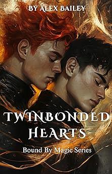 TwinBonded Hearts: Bound By Magic by Alex Bailey