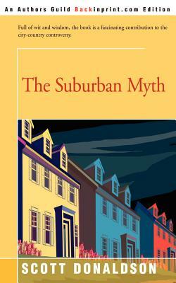 The Suburban Myth by Scott Donaldson