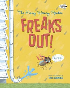 The Eensy Weensy Spider Freaks Out! (Big-Time!) by Troy Cummings