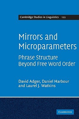 Mirrors and Microparameters by Daniel Harbour, Laurel J. Watkins, David Adger