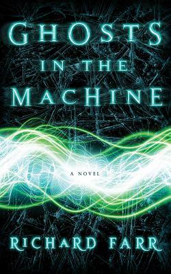 Ghosts in the Machine by Richard Farr