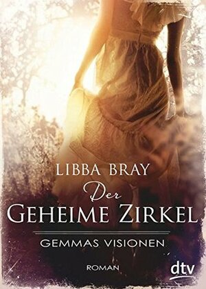 Der geheime Zirkel I Gemmas Visionen by Libba Bray