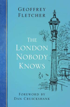 The London Nobody Knows by Geoffrey Fletcher