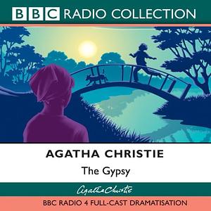 The Gipsy: A BBC Radio 4 Full-Cast Dramatisation by Agatha Christie