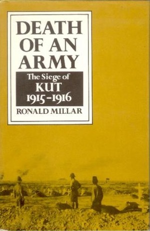 Death of an Army: The Siege of Kut 1915-1916 by Ronald Millar