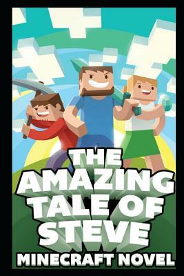 The Amazing Tale of Steve: Ultimate Unofficial Novel by Fernando Martinez