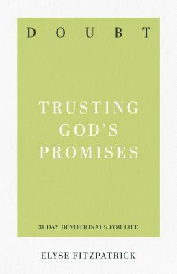 Doubt: Trusting God's Promises by Elyse M. Fitzpatrick