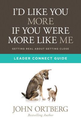 I'd Like You More If You Were More Like Me Leader Connect Guide by John Ortberg