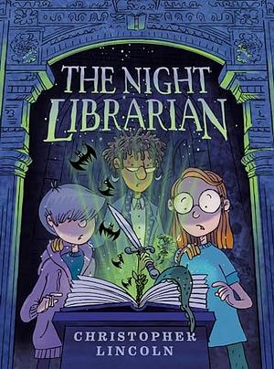 The Night Librarian: A Graphic Novel by Christopher Lincoln, Christopher Lincoln