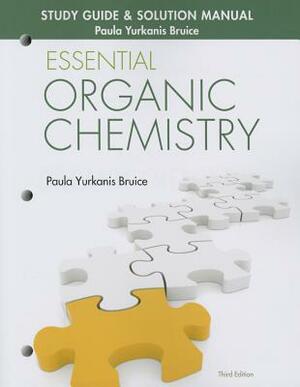 Study Guide & Solution Manual for Essential Organic Chemistry by Paula Bruice