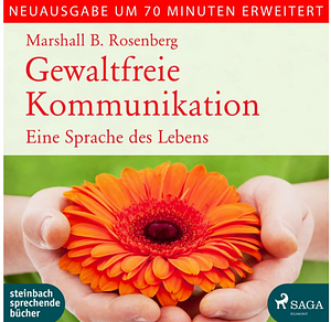 Gewaltfreie Kommunikation by Marshall B. Rosenberg