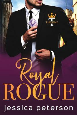 Royal Rogue: A Steamy Royal Romance by Jessica Peterson