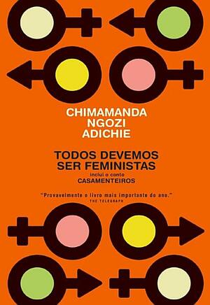 Todos Devemos Ser Feministas by Chimamanda Ngozi Adichie