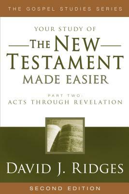 The New Testament Made Easier Part 2: Acts Through Revelation by David J. Ridges