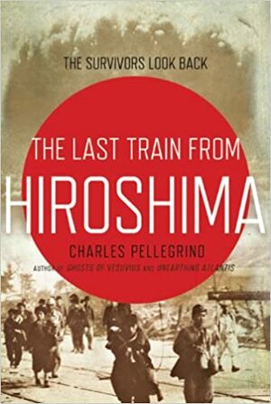 O último trem de Hiroshima by Charles Pellegrino