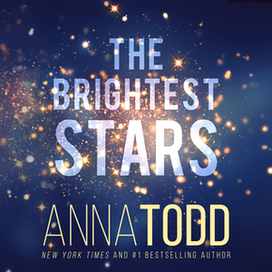 The Brightest Stars by Anna Todd