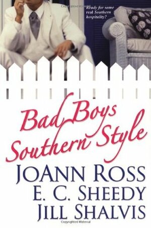 Bad Boys Southern Style by Jill Shalvis, E.C. Sheedy, JoAnn Ross
