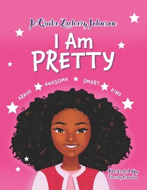 I Am Pretty by Je'quita Zachary Johnson