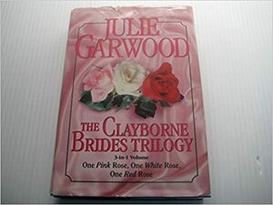The Clayborne Brides Trilogy by Julie Garwood