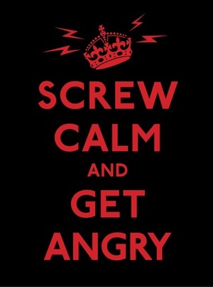 Screw Calm and Get Angry by Andrews McMeel Publishing