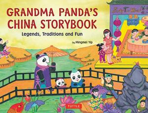 Grandma Panda's China Storybook: Legends, Traditions and Fun by Mingmei Yip