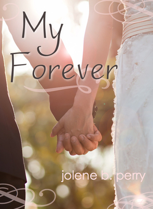 My Forever by Jolene Betty Perry