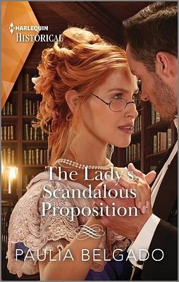 The Lady's Scandalous Proposition by Paulia Belgado