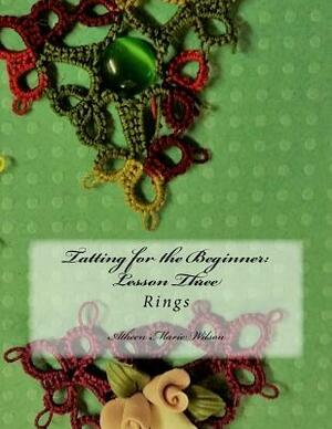 Tatting for the Beginner: Lesson Three: Rings by Atheen Wilson