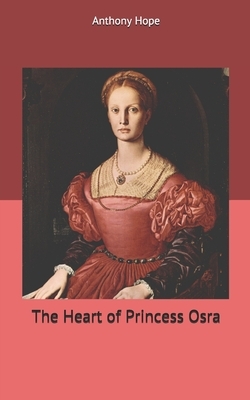 The Heart of Princess Osra by Anthony Hope