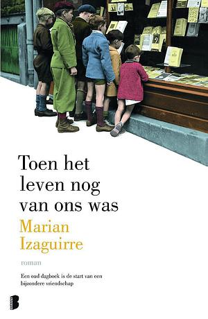 Toen het leven nog van ons was by Marian Izaguirre
