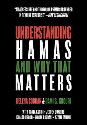Understanding Hamas: And Why That Matters by Rami G. Khouri, Helena Cobban
