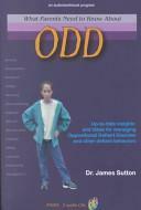 What Parents Need To Know About Odd: Up To Date Insights And Ideas For Managing Oppositional Defiant Disorder And Other Defiant Behaviors by James D. Sutton