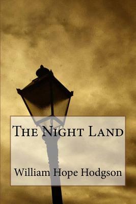 The Night Land by William Hope Hodgson