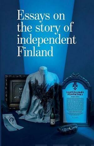 Essays on the story of independent Finland by Katja Tiilikka