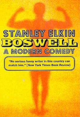 Boswell: A Modern Comedy by Elkin Stanley, Stanley Elkin