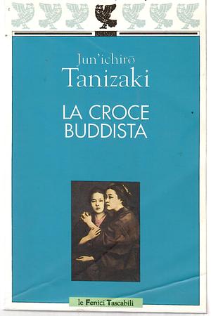 La croce buddista by Jun'ichirō Tanizaki, Lydia Origlia