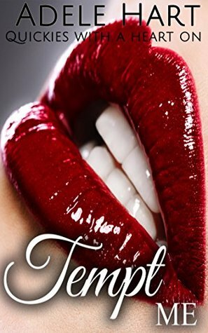 Tempt Me: Quickies with a Heart On by Adele Hart