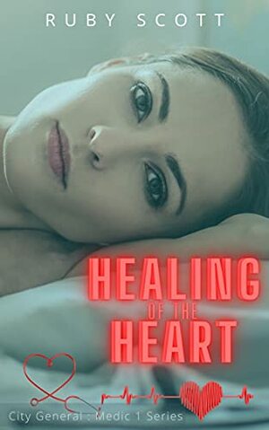 Healing of the Heart: A Lesbian Medical Age Gap Romance by Ruby Scott